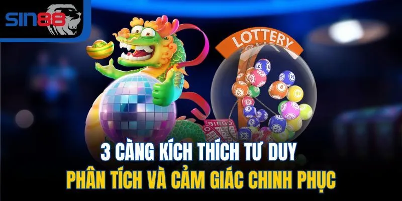 3 càng kích thích tư duy phân tích và cảm giác chinh phục