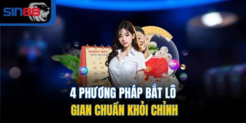4 phương pháp bắt lô gian chuẩn khỏi chỉnh