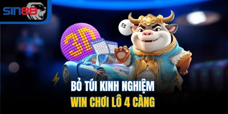 Bỏ túi kinh nghiệm win chơi lô 4 càng