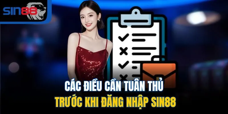 Các điều cần tuân thủ trước khi đăng nhập SIN88