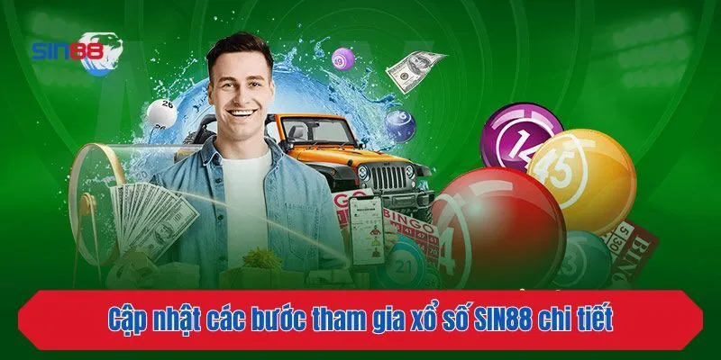 Cập nhật các bước tham gia xổ số SIN88 chi tiết