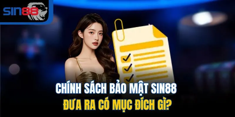 Chính sách bảo mật SIN88 đưa ra có mục đích gì?