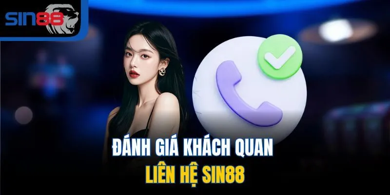 Đánh giá khách quan liên hệ SIN88