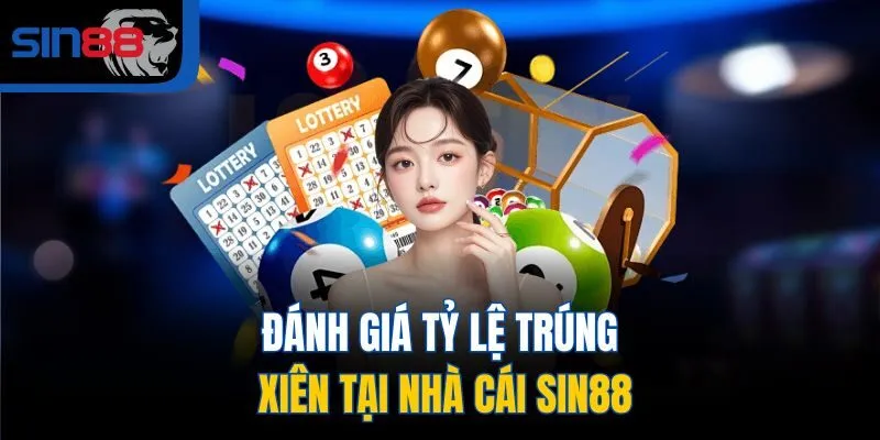 Đánh giá tỷ lệ trúng xiên tại nhà cái SIN88