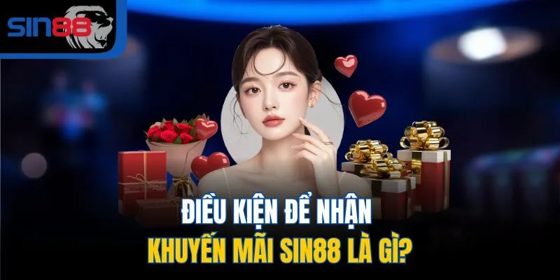 Điều kiện để nhận khuyến mãi SIN88 là gì?