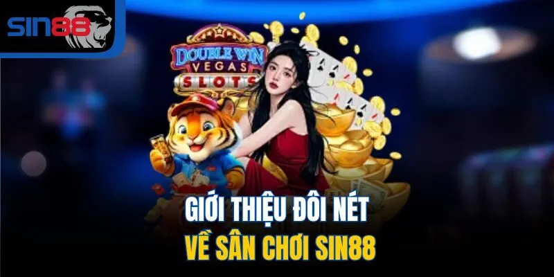 Giới thiệu đôi nét về sân chơi SIN88