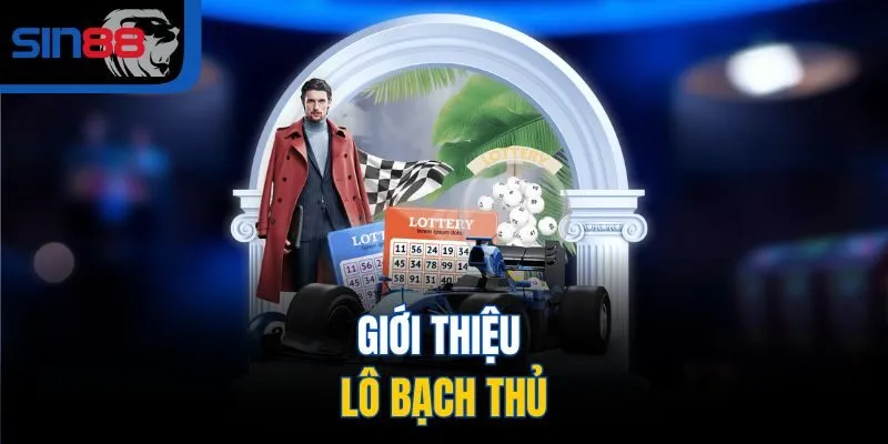 Giới thiệu Lô Bạch Thủ