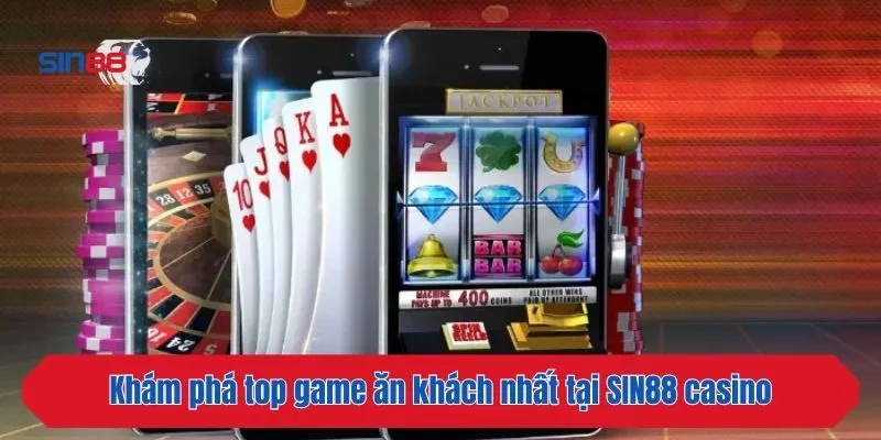 Khám phá top game ăn khách nhất tại SIN88 casino