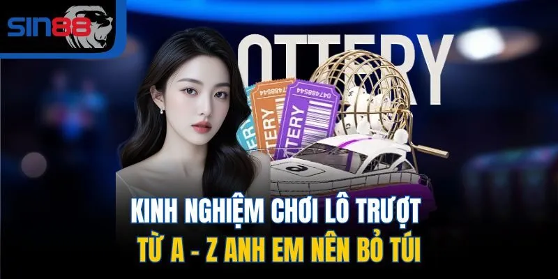 Kinh nghiệm chơi lô trượt từ A - Z anh em nên bỏ túi