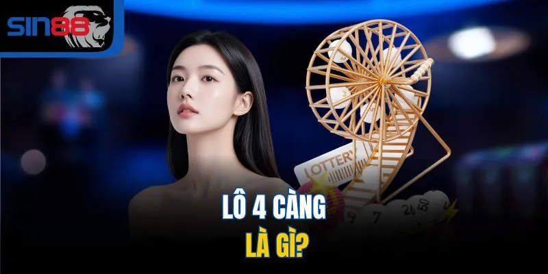 Lô 4 càng là gì?