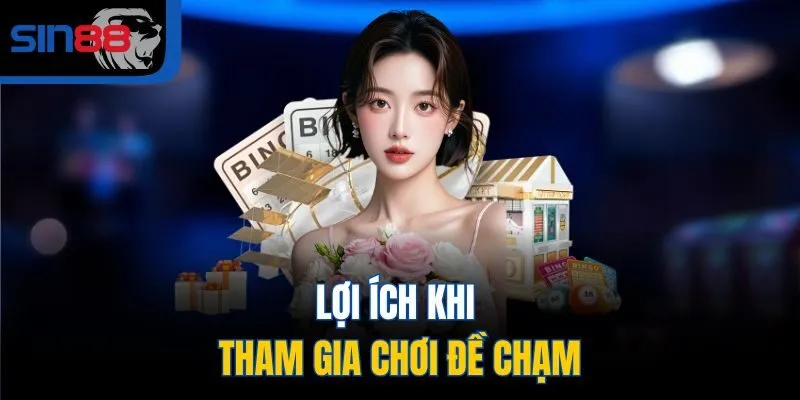 Lợi ích khi tham gia chơi đề chạm