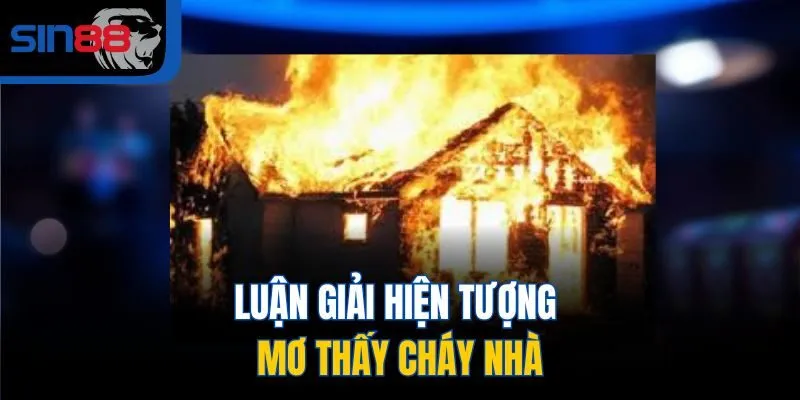 Luận giải hiện tượng mơ thấy cháy nhà