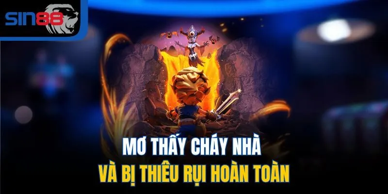 Mộng về một góc nhỏ trong nhà bị thiêu rụi