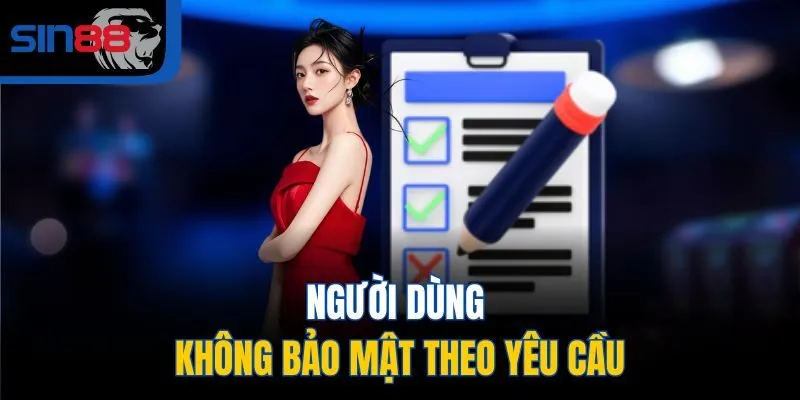 Người dùng không bảo mật theo yêu cầu