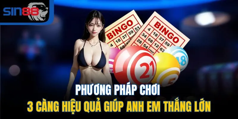 Phương pháp chơi 3 càng hiệu quả giúp anh em thắng lớn