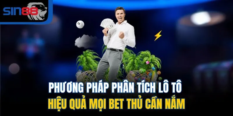 Phương pháp phân tích lô tô hiệu quả mọi bet thủ cần nắm