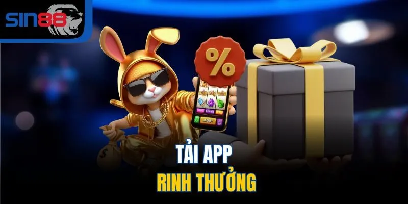 Tải app rinh thưởng