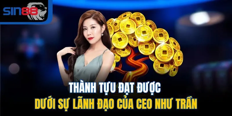 Thành tựu đạt được dưới sự lãnh đạo của CEO Như Trần