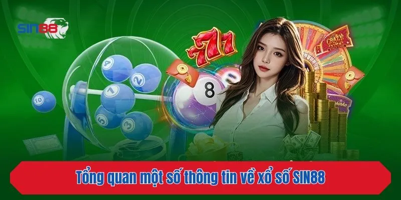 Tổng quan một số thông tin về xổ số SIN88