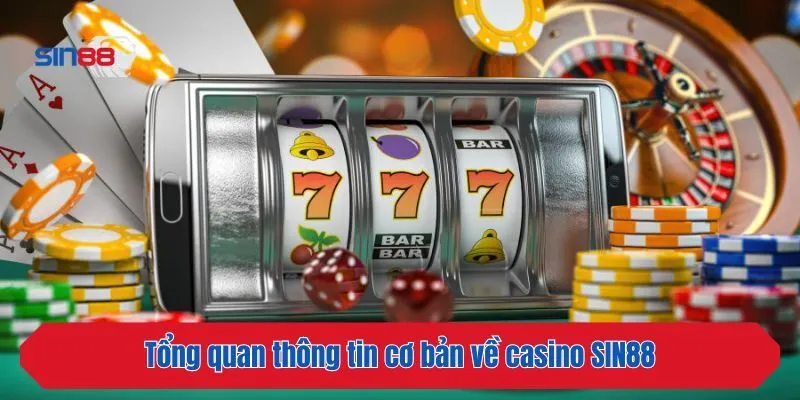 Tổng quan thông tin cơ bản về casino SIN88