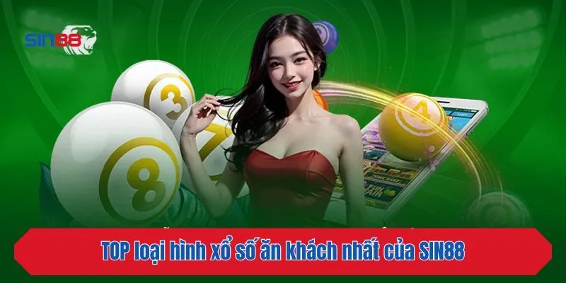 TOP loại hình xổ số ăn khách nhất của SIN88
